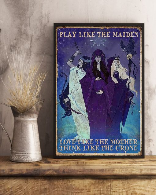 Mother's Day Gift Play Like The Maiden Look Like The Mother Think Like The Crone Poster