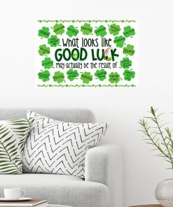 New Teacher - Classroom Poster - What Looks Like Good Luck - St. Patrick's Day Poster