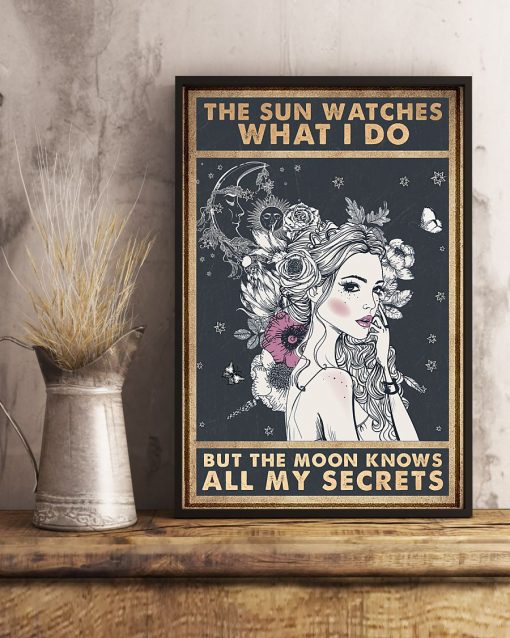 Print On Demand The Sun Watches What I Do But The Moon Knows All My Secrets Poster