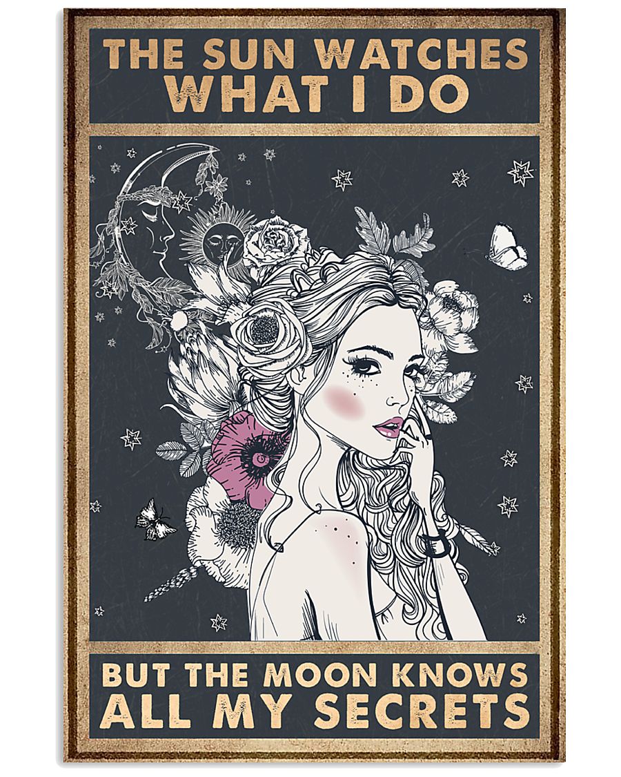 The Sun Watches What I Do But The Moon Knows All My Secrets Poster