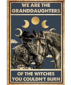 We Are The Granddaughters Of The Witches You Couldnt Burn Cowgirl Poster