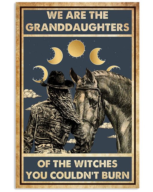 We Are The Granddaughters Of The Witches You Couldnt Burn Cowgirl Poster
