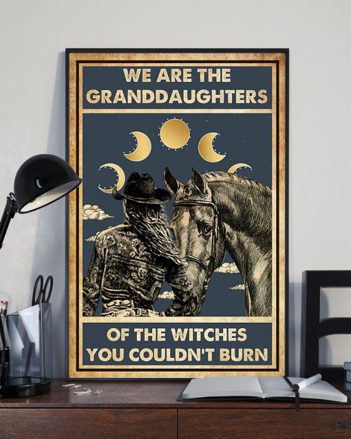Only For Fan We Are The Granddaughters Of The Witches You Couldnt Burn Cowgirl Poster