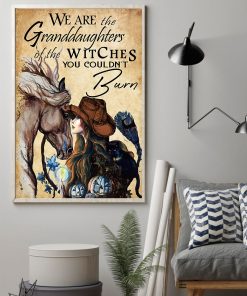 Clothing We Are The Granddaughters Of The Witches You Couldnt Burn Poster