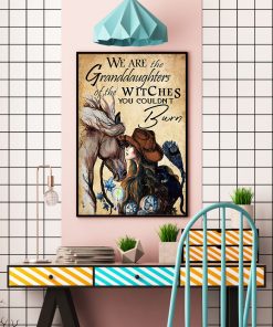 We Are The Granddaughters Of The Witches You Couldnt Burn Poster