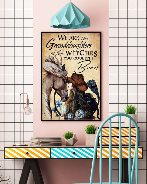 We Are The Granddaughters Of The Witches You Couldnt Burn Poster