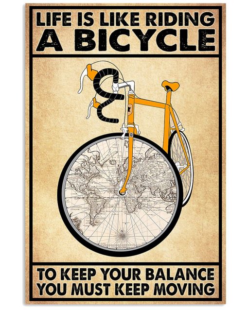 Life Is Like Riding A Bicycle To Keep Your Balance You Must Keep Moving Poster