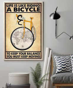 Ships From USA Life Is Like Riding A Bicycle To Keep Your Balance You Must Keep Moving Poster