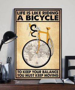 Print On Demand Life Is Like Riding A Bicycle To Keep Your Balance You Must Keep Moving Poster