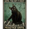 Don't Practice Untill You Get It Right Practice Until You Can't Get It Wrong Poster