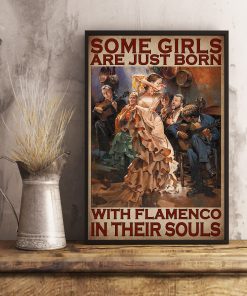 Real Some Girls Are Just Born With Flamenco In Their Souls Poster