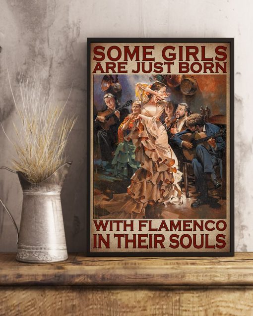Real Some Girls Are Just Born With Flamenco In Their Souls Poster