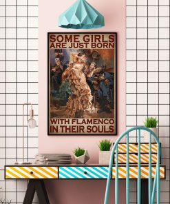 Wonderful Some Girls Are Just Born With Flamenco In Their Souls Poster